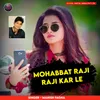 About Mohabbat Raji Raji Kar Le Song